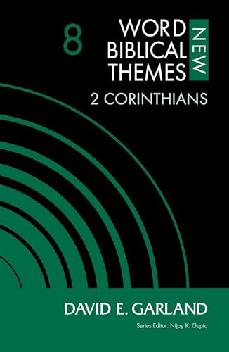 2 Corinthians, Volume 8 (8) (New Word Biblical Themes: New Testament)