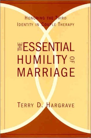 The Essential Humility of Marriage : Honoring the Third Identity in Couple Therapy