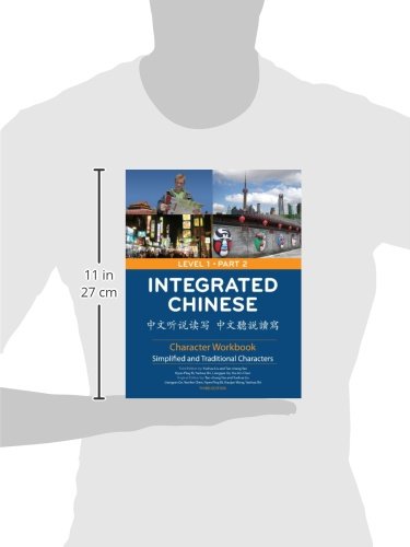 Integrated Chinese: Level 1, Part 2 Character Workbook (Traditional & Simplified Character) (Chinese and English Edition)