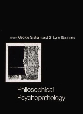 Philosophical Psychopathology by Graham, George