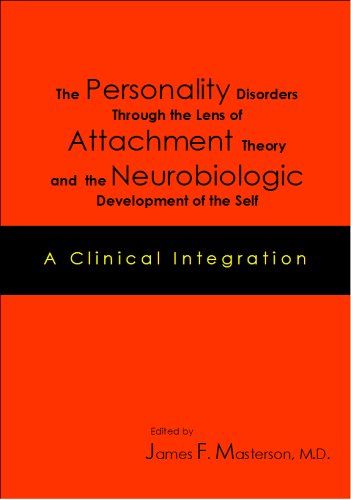 The Personality Disorders Through the Lens of Attachment Theory and the Neurobiologic Development of the Self: A Clinical Integration
