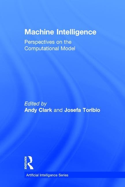 Machine Intelligence: Perspectives on the Computational Model (Artificial Intelligence and Cognitive Science: Conceptual Issues)