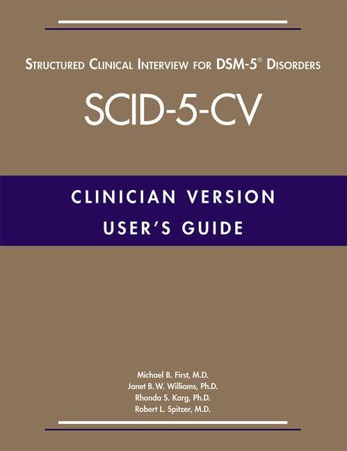 User's Guide to Structured Clinical Interview for Dsm-5 Disorders (Scid-5-cv): Clinician Version