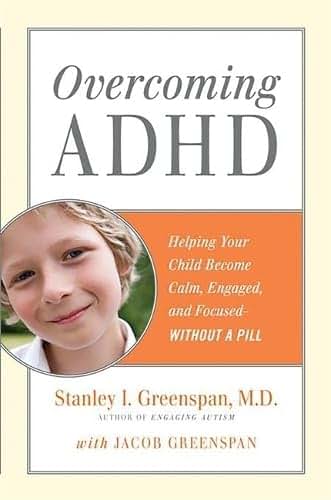 Overcoming ADHD: Helping Your Child Become Calm, Engaged, an