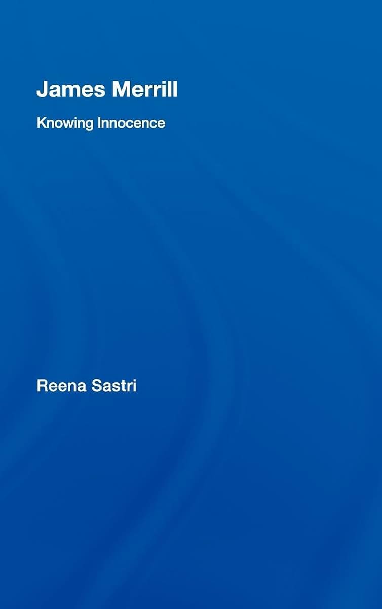 James Merrill: Knowing Innocence (Studies in Major Literary Authors)