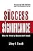 From Success to Significance: When the Pursuit of Success Isn’t Enough