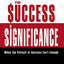 From Success to Significance: When the Pursuit of Success Isn’t Enough