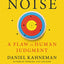 Noise: A Flaw in Human Judgment
