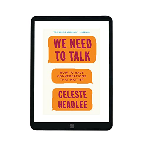We Need to Talk: How to Have Conversations That Matter