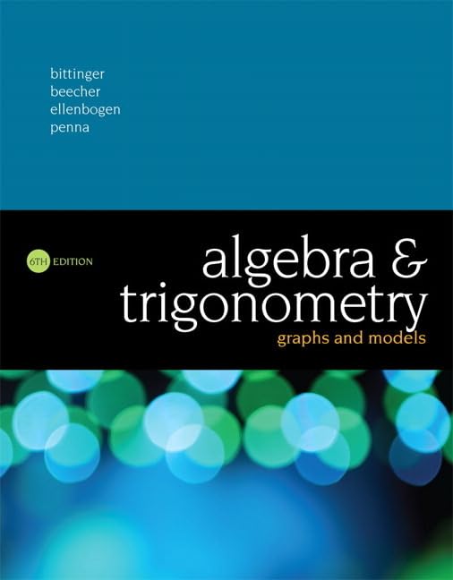 Algebra and Trigonometry: Graphs and Models by Bittinger, Ma