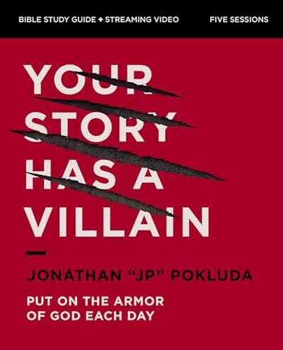 Your Story Has a Villain Bible Study Guide plus Streaming Video: Put on the Armor of God Each Day