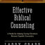 Effective Biblical Counseling: A Model for Helping Caring Christians Become Capable Counselors