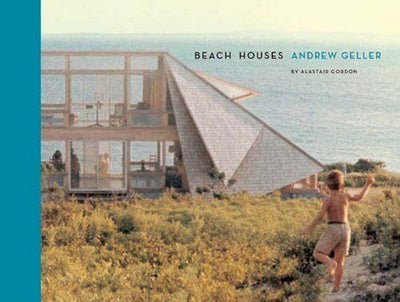 Beach Houses: Andrew Geller by Gordon, Alastair