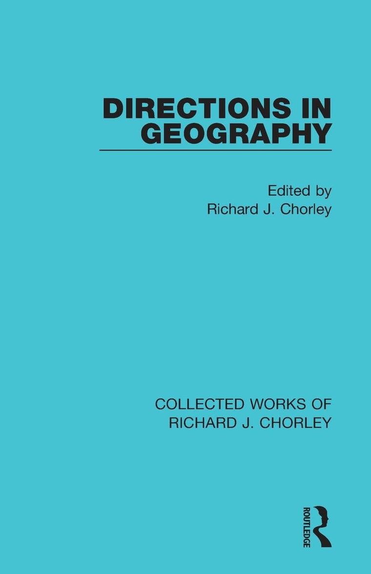Directions in Geography (Collected Works of Richard J. Chorley)