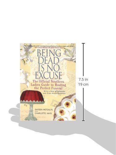 Being Dead Is No Excuse: The Official Southern Ladies Guide to Hosting the Perfect Funeral