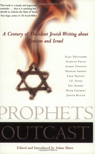 Prophets Outcast: A Century of Dissident Jewish Writing about Zionism and Israel