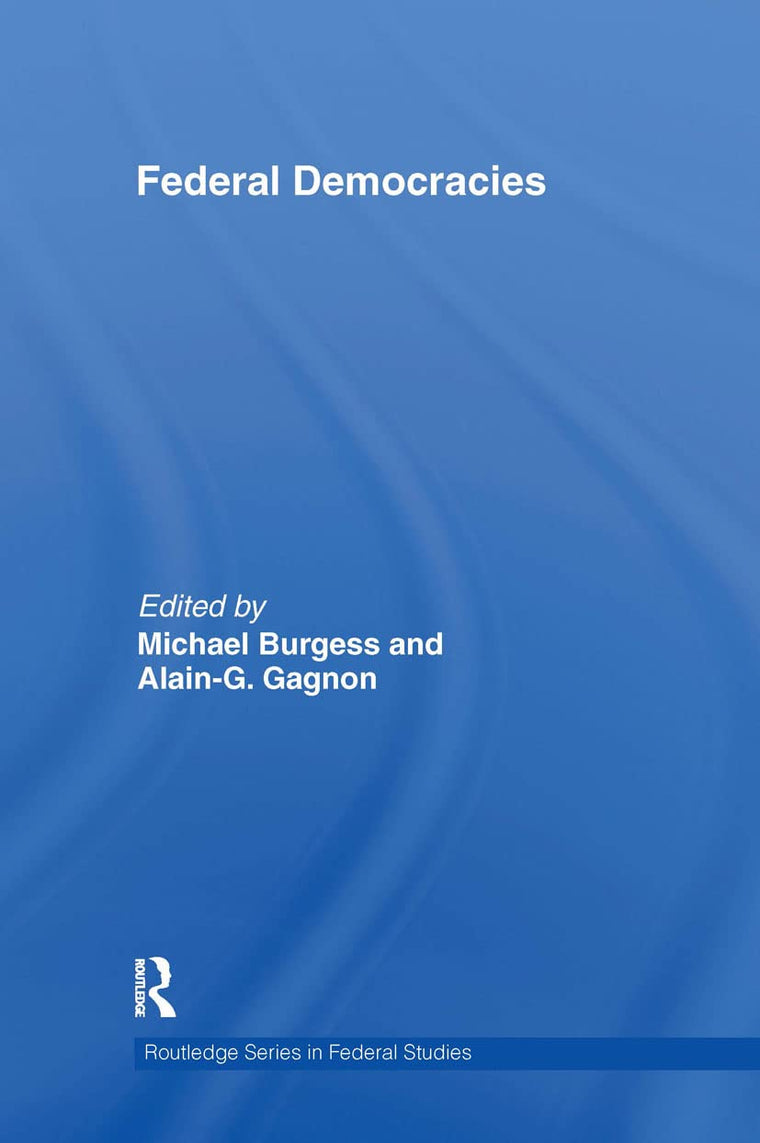 Federal Democracies (Routledge Studies in Federalism and Decentralization)