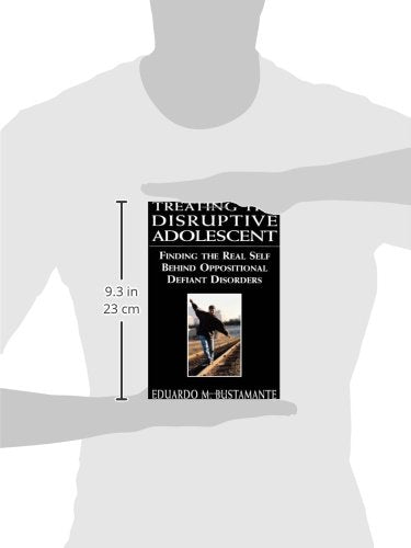 Treating the Disruptive Adolescent: Finding the Real Self Behind Oppositional Defiant Disorders