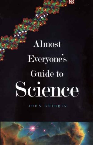 Almost Everyone's Guide to Science: The Universe, Life and E