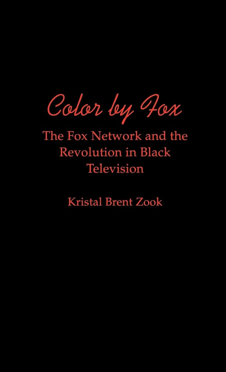 Color by Fox: The Fox Network and the Revolution in Black Television (W.E.B. Du Bois Institute)