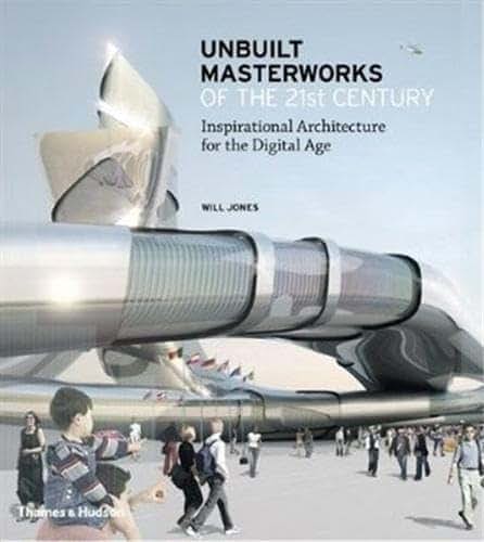 Unbuilt Masterworks of the 21st Century