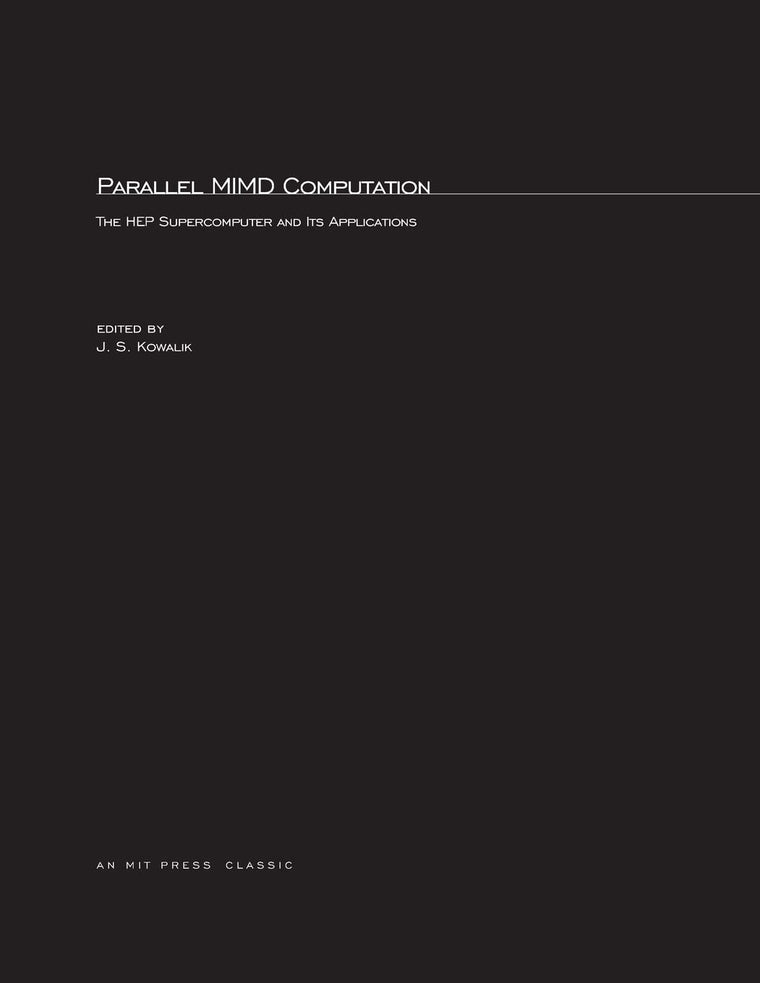 Parallel MIMD Computation: HEP Supercomputer and Its Applications (Mit Press Series in Scientific Computation)
