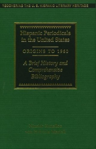 Hispanic Periodicals in the United States, Origins to 1960: A Brief History and Comprehensive Bibliography (Recovering the U.S. Hispanic Literary Heritage)