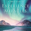 A Simple Guide to Experience Miracles: Instruction and Inspiration for Living Supernaturally in Christ