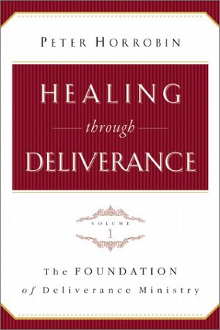 Healing through Deliverance, vol. 1: The Foundation of Deliv