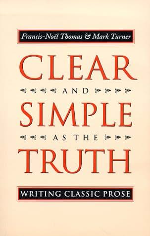 Clear and Simple As the Truth: Writing Classic Prose (Prince