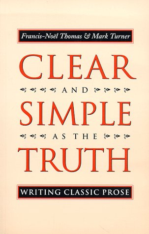 Clear and Simple As the Truth: Writing Classic Prose (Princeton Legacy Library, 5201)