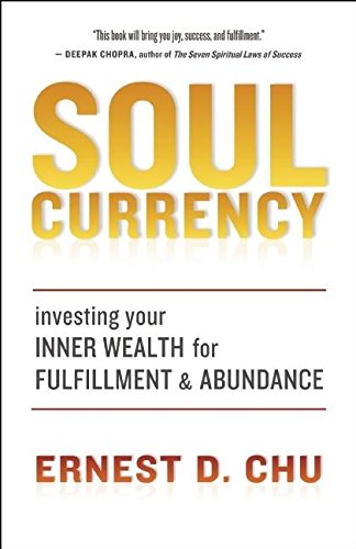 Soul Currency: Investing Your Inner Wealth for Fulfillment and Abundance