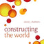 Constructing the World