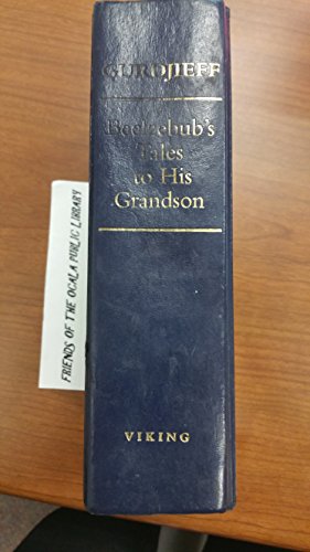 Beelzebub's Tales to His Grandson: An Objectively Impartial Criticism of the Life Man - All & Everything/First Series