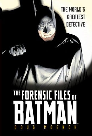 The Forensic Files of Batman: The World's Greatest Detective