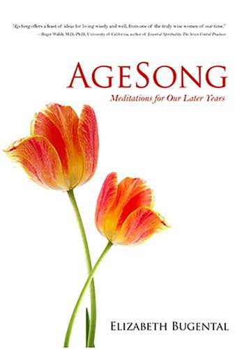 Agesong: Meditations For Our Later Years by Bugental, Elizab