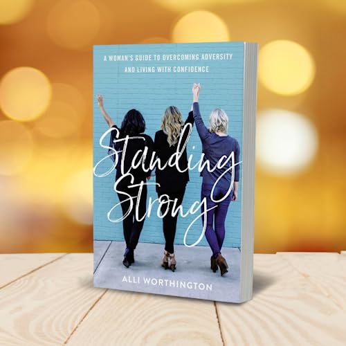 Standing Strong: A Woman's Guide to Overcoming Adversity and Living with Confidence