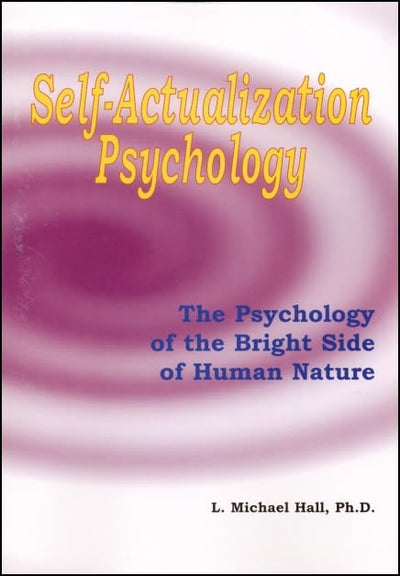 Self Actualization Psychology: The Psychology of the Bright Side of Human Nature (Meta-Coaching)