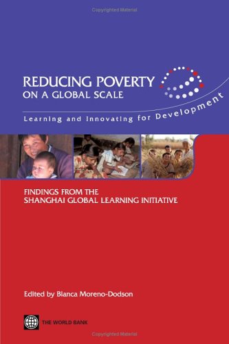 Reducing Poverty on a Global Scale: Learning and Innovating for Development: Findings from the Shanghai Global Learning Initiative