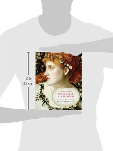 Encyclopedia of Goddesses and Heroines by Monaghan, Patricia
