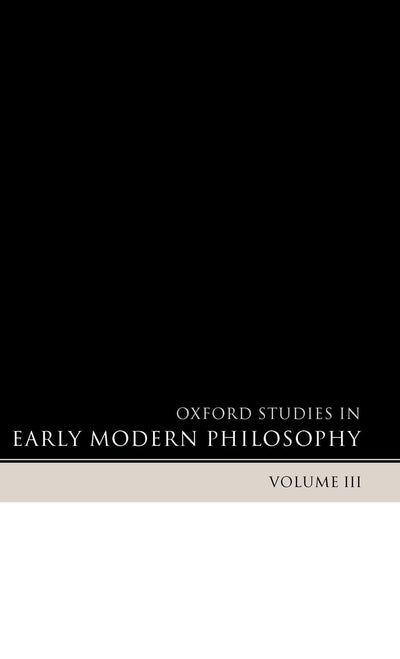 Oxford Studies in Early Modern Philosophy: Volume III