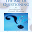 The Art of Questioning: An Introduction to Critical Thinking