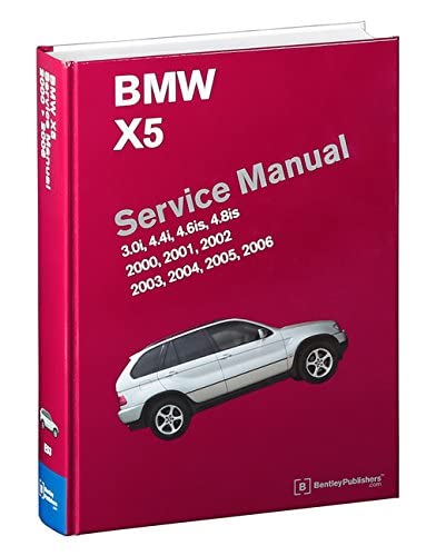 BMW X5 (E53) Service Manual: 2000, 2001, 2002, 2003, 2004, 2005, 2006: 3.0i, 4.4i, 4.6is, 4.8is