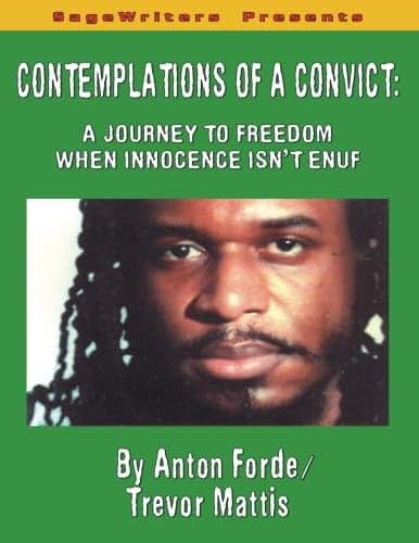 Contemplations of a Convict: A Journey of Freedom when Innocene isn't Enuf