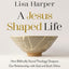 A Jesus-Shaped Life Bible Study Guide plus Streaming Video: How Biblically Sound Theology Deepens Our Relationship with God and Each Other (A Back Porch Theology Bible Study)
