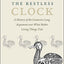 The Restless Clock: A History of the Centuries-Long Argument over What Makes Living Things Tick