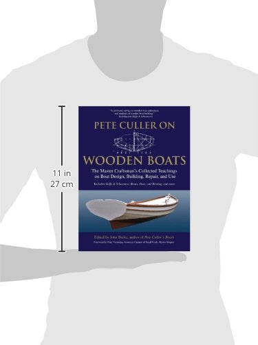 Pete Culler on Wooden Boats: The Master Craftsman's Collected Teachings on Boat Design, Building, Repair, and Use