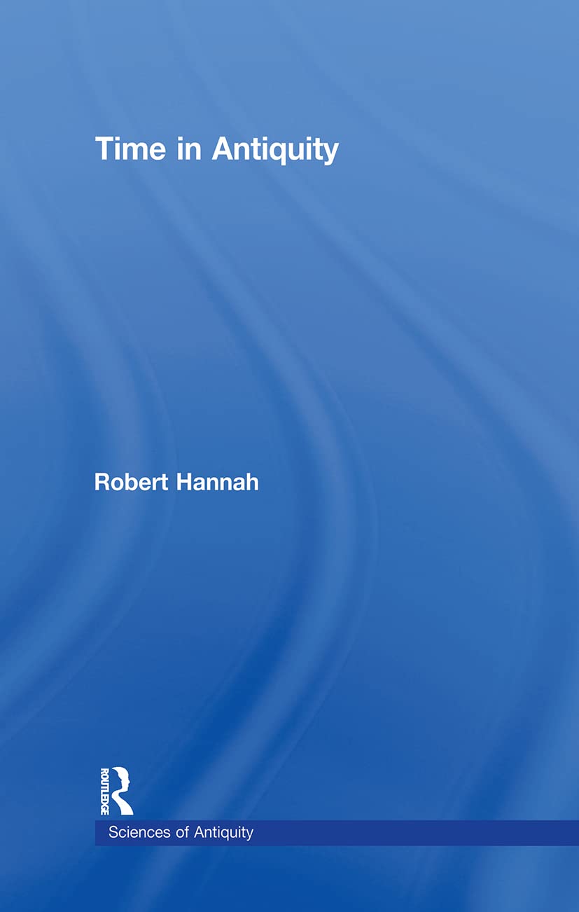 Time in Antiquity (Sciences of Antiquity)