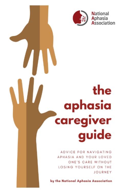 The Aphasia Caregiver Guide: Advice for navigating aphasia and your love ones care without losing yourself on the journey.