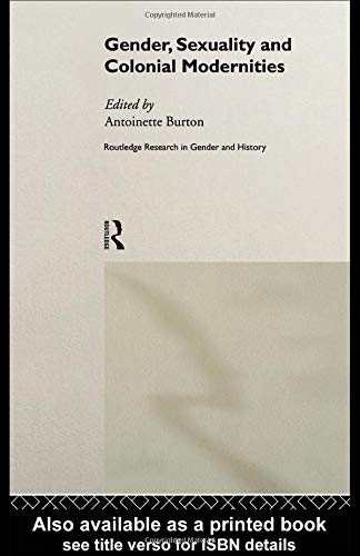 Gender, Sexuality and Colonial Modernities (Routledge Research in Gender and History)